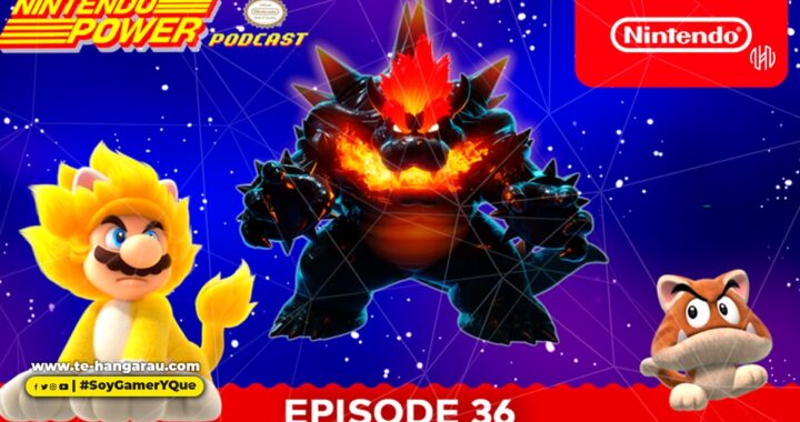 ¡El episodio 36 del podcast de Nintendo Power ya está disponible!